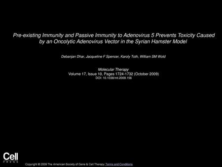 Pre-existing Immunity and Passive Immunity to Adenovirus 5 Prevents Toxicity Caused by an Oncolytic Adenovirus Vector in the Syrian Hamster Model  Debanjan.