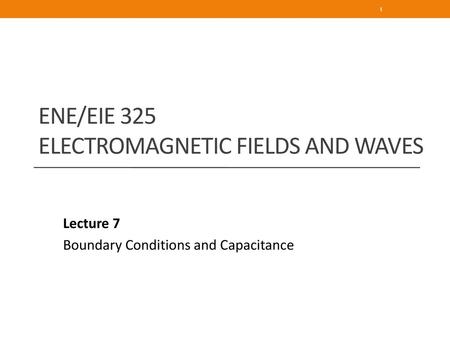 ENE/EIE 325 Electromagnetic Fields and Waves