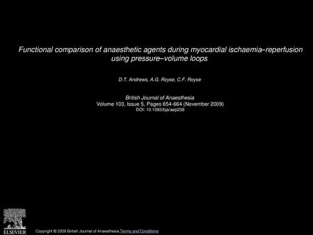 Functional comparison of anaesthetic agents during myocardial ischaemia–reperfusion using pressure–volume loops  D.T. Andrews, A.G. Royse, C.F. Royse 