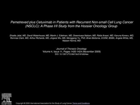 Pemetrexed plus Cetuximab in Patients with Recurrent Non-small Cell Lung Cancer (NSCLC): A Phase I/II Study from the Hoosier Oncology Group  Shadia Jalal,