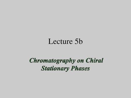 Chromatography on Chiral Stationary Phases