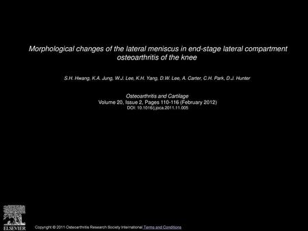 Morphological changes of the lateral meniscus in end-stage lateral compartment osteoarthritis of the knee  S.H. Hwang, K.A. Jung, W.J. Lee, K.H. Yang,