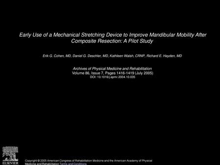 Early Use of a Mechanical Stretching Device to Improve Mandibular Mobility After Composite Resection: A Pilot Study  Erik G. Cohen, MD, Daniel G. Deschler,