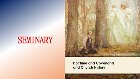 LESSON 15 SEMINARY Doctrine and Covenants and Church History.