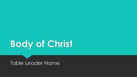 Body of Christ Table Leader Name