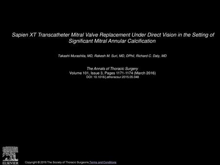 Sapien XT Transcatheter Mitral Valve Replacement Under Direct Vision in the Setting of Significant Mitral Annular Calcification  Takashi Murashita, MD,