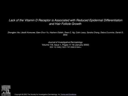 Lack of the Vitamin D Receptor is Associated with Reduced Epidermal Differentiation and Hair Follicle Growth  Zhongjion Xie, László Komuves, Qian-Chun.