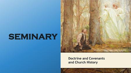 LESSON 15 SEMINARY Doctrine and Covenants and Church History.