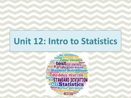 Unit 12: Intro to Statistics