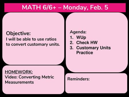 MATH 6/6+ – Monday, Feb. 5 Objective: Agenda: WUp