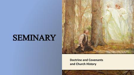 LESSON 15 SEMINARY Doctrine and Covenants and Church History.