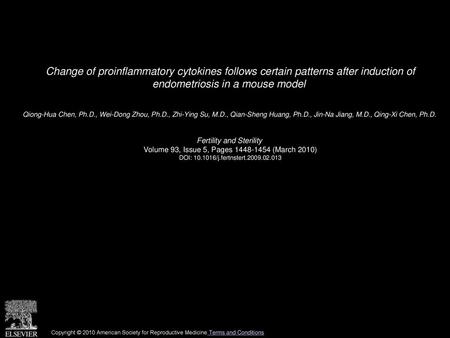 Change of proinflammatory cytokines follows certain patterns after induction of endometriosis in a mouse model  Qiong-Hua Chen, Ph.D., Wei-Dong Zhou,