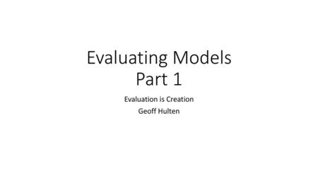 Evaluating Models Part 1