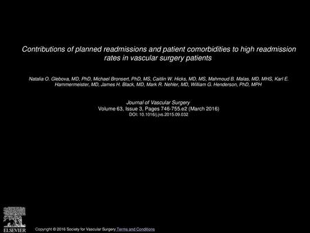 Contributions of planned readmissions and patient comorbidities to high readmission rates in vascular surgery patients  Natalia O. Glebova, MD, PhD, Michael.