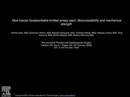 New tubular bioabsorbable knitted airway stent: Biocompatibility and mechanical strength  Yukihito Saito, MDa, Kenichirou Minami, MDa, Masashi Kobayashi,