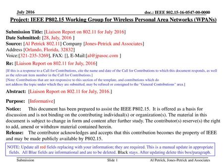 July 2016 doc.: IEEE 802.15-16-0547-00-0000 July 2016 Project: IEEE P802.15 Working Group for Wireless Personal Area Networks (WPANs) Submission Title: