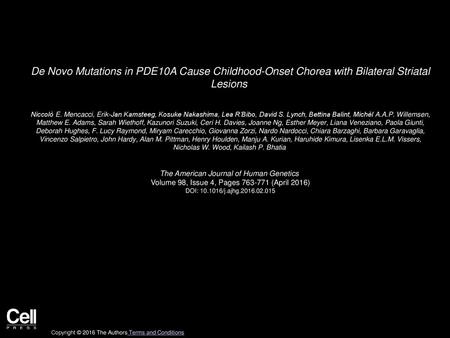 De Novo Mutations in PDE10A Cause Childhood-Onset Chorea with Bilateral Striatal Lesions  Niccolò E. Mencacci, Erik-Jan Kamsteeg, Kosuke Nakashima, Lea.