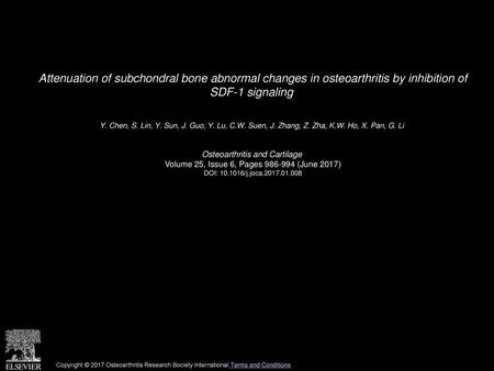 Attenuation of subchondral bone abnormal changes in osteoarthritis by inhibition of SDF-1 signaling  Y. Chen, S. Lin, Y. Sun, J. Guo, Y. Lu, C.W. Suen,