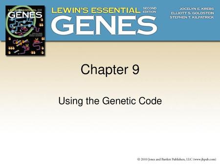 Chapter 9 Using the Genetic Code.