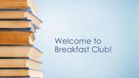 Welcome to Breakfast Club!