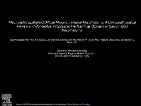 Pleomorphic Epithelioid Diffuse Malignant Pleural Mesothelioma: A Clinicopathological Review and Conceptual Proposal to Reclassify as Biphasic or Sarcomatoid.