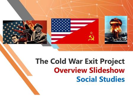 The Cold War Exit Project Overview Slideshow Social Studies