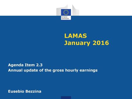 LAMAS January 2016 Agenda Item 2.3 Annual update of the gross hourly earnings Eusebio Bezzina.