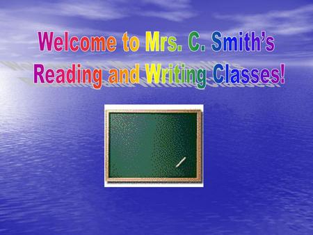 Welcome to Mrs. C. Smith’s Reading and Writing Classes!