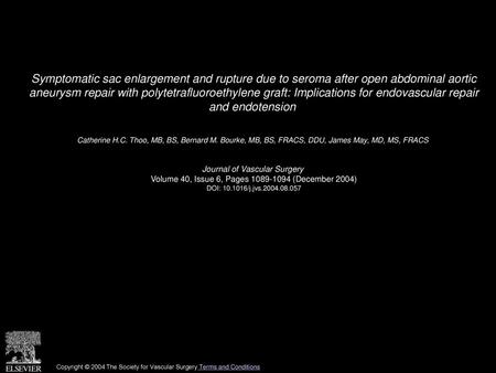 Symptomatic sac enlargement and rupture due to seroma after open abdominal aortic aneurysm repair with polytetrafluoroethylene graft: Implications for.