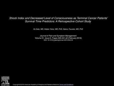 Shock Index and Decreased Level of Consciousness as Terminal Cancer Patients' Survival Time Predictors: A Retrospective Cohort Study  Ko Sato, MD, Hideto.