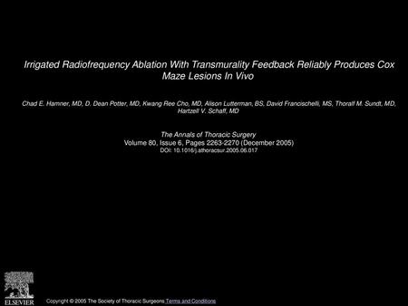 Irrigated Radiofrequency Ablation With Transmurality Feedback Reliably Produces Cox Maze Lesions In Vivo  Chad E. Hamner, MD, D. Dean Potter, MD, Kwang.