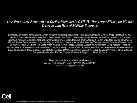 Low-Frequency Synonymous Coding Variation in CYP2R1 Has Large Effects on Vitamin D Levels and Risk of Multiple Sclerosis  Despoina Manousaki, Tom Dudding,