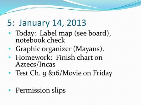 5: January 14, 2013 Today: Label map (see board), notebook check