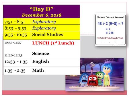 “Day D” December 6, :51 - 8:51 Exploratory 8:53 - 9:53