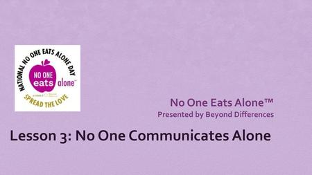 Lesson 3: No One Communicates Alone