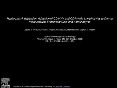 Hyaluronan-Independent Adhesion of CD44H+ and CD44v10+ Lymphocytes to Dermal Microvascular Endothelial Cells and Keratinocytes  Tatjana K. Weimann, Christine.