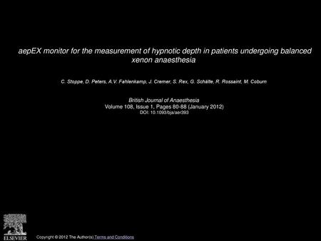 AepEX monitor for the measurement of hypnotic depth in patients undergoing balanced xenon anaesthesia  C. Stoppe, D. Peters, A.V. Fahlenkamp, J. Cremer,