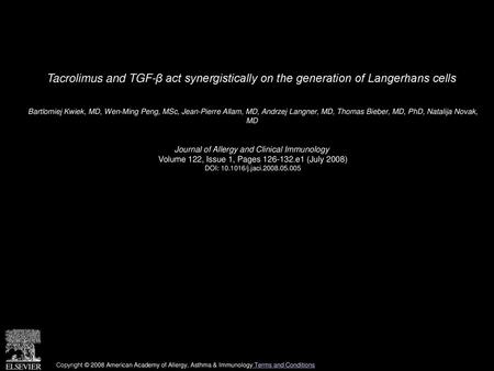 Tacrolimus and TGF-β act synergistically on the generation of Langerhans cells  Bartlomiej Kwiek, MD, Wen-Ming Peng, MSc, Jean-Pierre Allam, MD, Andrzej.