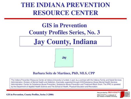 Jay County, Indiana THE INDIANA PREVENTION RESOURCE CENTER