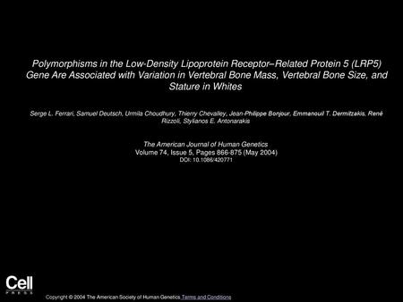 Polymorphisms in the Low-Density Lipoprotein Receptor–Related Protein 5 (LRP5) Gene Are Associated with Variation in Vertebral Bone Mass, Vertebral Bone.