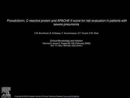 Procalcitonin, C-reactive protein and APACHE II score for risk evaluation in patients with severe pneumonia  F.M. Brunkhorst, B. Al-Nawas, F. Krummenauer,