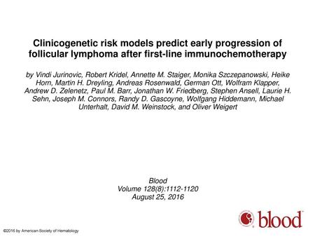 Clinicogenetic risk models predict early progression of follicular lymphoma after first-line immunochemotherapy by Vindi Jurinovic, Robert Kridel, Annette.