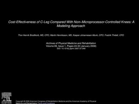 Cost-Effectiveness of C-Leg Compared With Non–Microprocessor-Controlled Knees: A Modeling Approach  Thor-Henrik Brodtkorb, MS, CPO, Martin Henriksson,