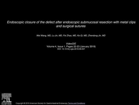 Endoscopic closure of the defect after endoscopic submucosal resection with metal clips and surgical sutures  Wei Wang, MD, Lu Jin, MD, Fei Zhao, MD,