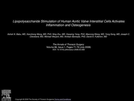 Lipopolysaccharide Stimulation of Human Aortic Valve Interstitial Cells Activates Inflammation and Osteogenesis  Ashok N. Babu, MD, Xianzhong Meng, MD,