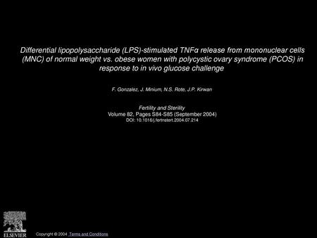 Differential lipopolysaccharide (LPS)-stimulated TNFα release from mononuclear cells (MNC) of normal weight vs. obese women with polycystic ovary syndrome.