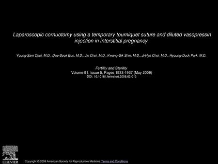 Laparoscopic cornuotomy using a temporary tourniquet suture and diluted vasopressin injection in interstitial pregnancy  Young-Sam Choi, M.D., Dae-Sook.