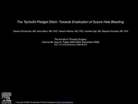 The TachoSil-Pledget Stitch: Towards Eradication of Suture Hole Bleeding  Takeshi Shimamoto, MD, Akira Marui, MD, PhD, Takeshi Nishina, MD, PhD, Yoshiaki.