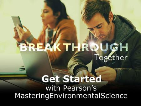 with Pearson’s MasteringEnvironmentalScience