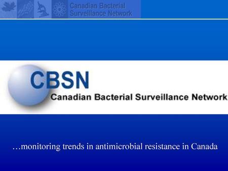 …monitoring trends in antimicrobial resistance in Canada